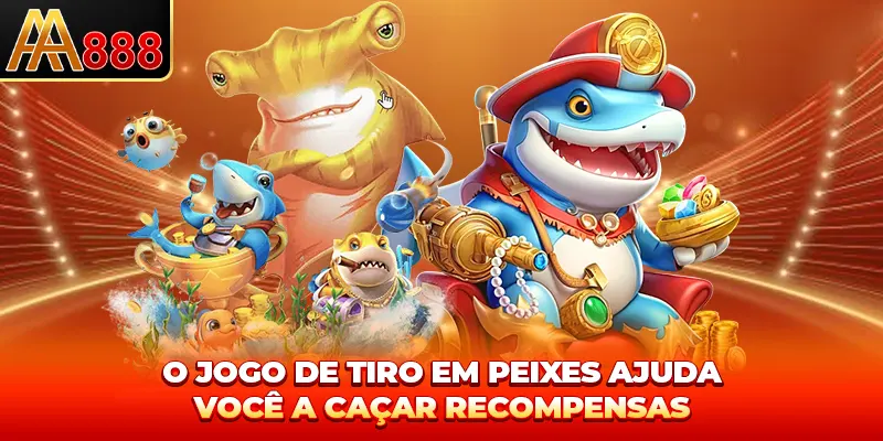 O jogo de tiro em peixes ajuda você a caçar recompensas