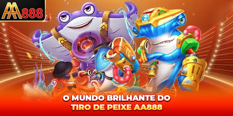 O mundo brilhante do tiro de peixe AA888