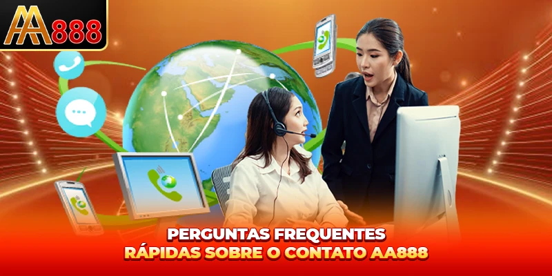 Perguntas frequentes rápidas sobre o contato AA888