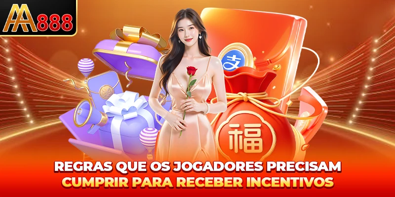 Regras que os jogadores precisam cumprir para receber incentivos