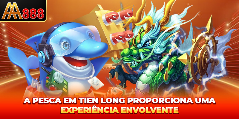 A pesca em Tien Long proporciona uma experiência envolvente