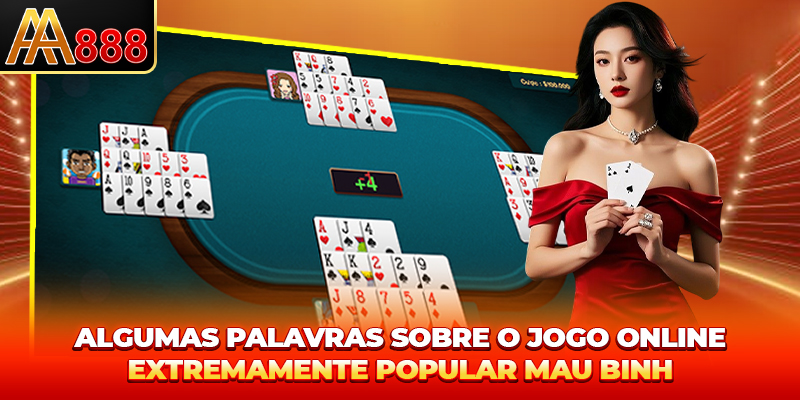 Algumas palavras sobre o jogo online extremamente popular Mậu Binh