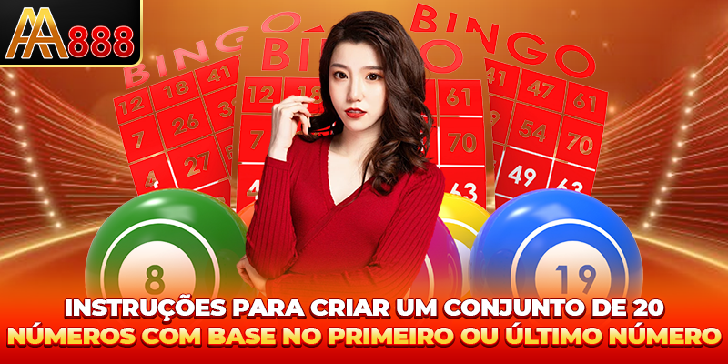 Instruções para criar um Apostas com 20 Números com base no primeiro ou último número