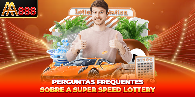 Perguntas Frequentes sobre a Loteria Super Rápida